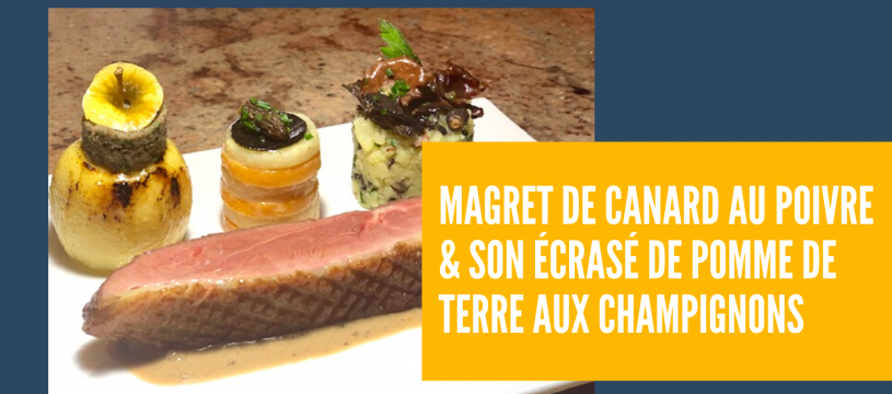 Magret de canard au poivre & son écrasé de pomme de terre aux champignons